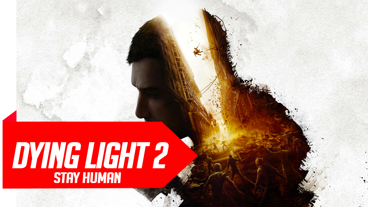 Dying Light 2 Stay Human